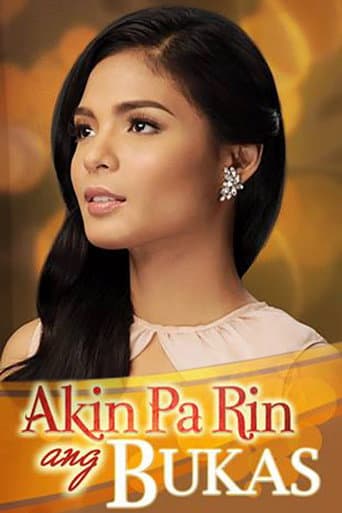 Akin Pa Rin ang Bukas poster